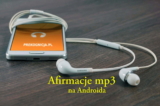 Afirmacje mp3 w aplikacji na Androida – jak słuchać afirmacji na telefonie?