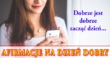 Afirmacje na Dzień Dobry 2018-2023