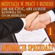 Medytacja w Pracy: Afirmacje Sprzedaży 1 (medytacja z afirmacją)