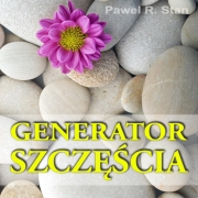 Generator SZCZĘŚCIA dla Pracy i Pieniędzy – medytacja prowadzona przyciągająca Szczęście