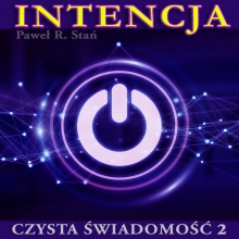 INTENCJA – sesja wyrażania intencji w stanie Czystej Świadomości (trudne emocje, dostatek, związki i relacje)