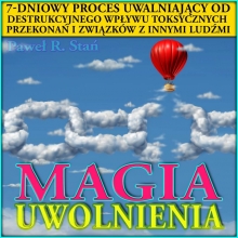 Ebook „Magia Uwolnienia” dla Pieniędzy i toksycznej relacji z osobą (skrypt do samodzielnej pracy)