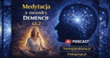 Medytacja a meandry demencji | podcast Świadomością przez Życie
