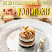 PODJADANIE – jak nie podjadać między posiłkami (zaburzenia odżywiania)