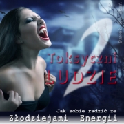 Toksyczni Ludzie cz. 2 – odcinanie wampira energetycznego