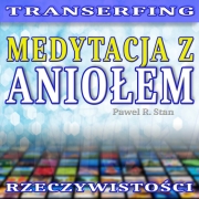 Transerfing Rzeczywistości: Medytacja z Aniołem