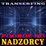 Transerfing: Podróż do Nadzorcy (wizualizacja)