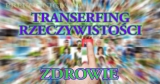 Transerfing Rzeczywistości, Psychosomatyka i Uzdrawianie – refleksje o zdrowiu