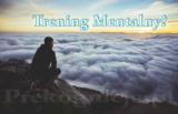 Trening mentalny – sport czy życie (analiza definicji treningu mentalnego)
