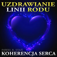 Uzdrawianie Rodu energią Serca