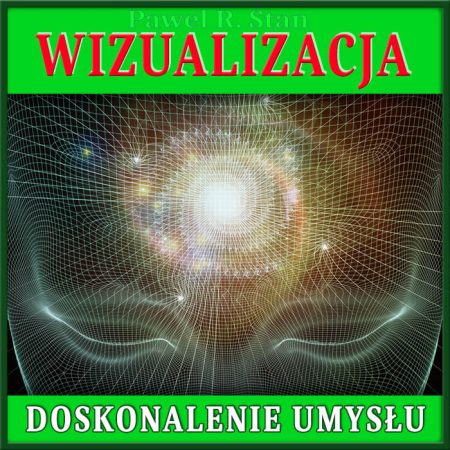 WIZUALIZACJA – DOSKONALENIE UMYSŁU (DU) WIZUALIZACJA - DOSKONALENIE UMYSŁU (DU)