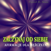 Zaczynaj od Siebie – Afirmacje. Program Odchudzania dla Mężczyzn cz.1
