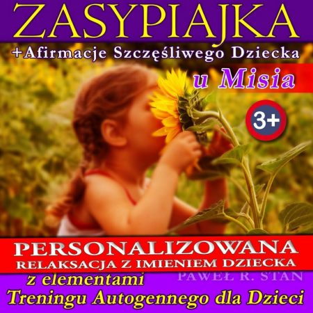 Zasypiajka z elementami Treningu Autogennego dla Dzieci Zasypiajka z imieniem Twojego Dziecka + elementy Treningu Autogennego + Afirmacje Szczęśliwego Dziecka